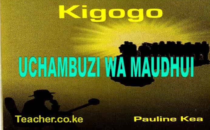 UCHAMBUZI WA MAUDHUI KATIKA TAMTHILIA YA KIGOGO Teacher.co.ke