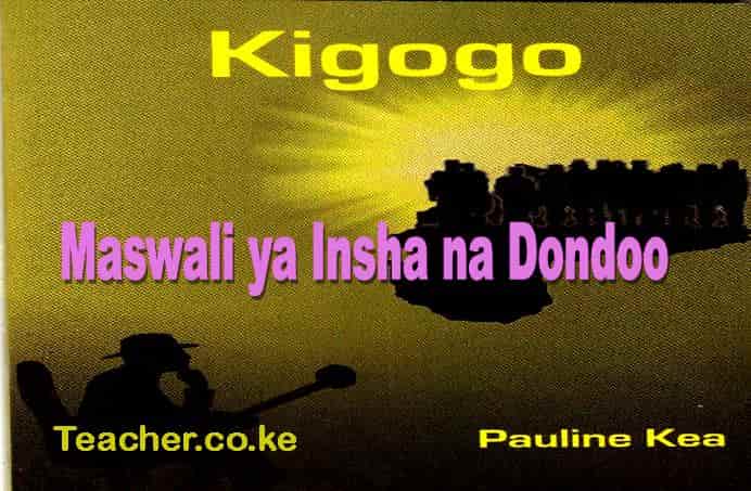 Maswali ya Insha na Dondoo kutoka tamthilia ya Kigogo na Pauline Kea