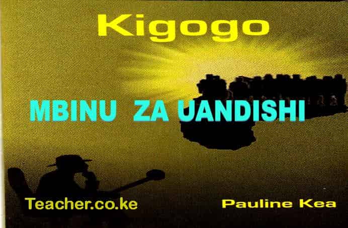 Mbinu za Uandishi katika tamthilia ya Kigogo na Pauline Kea