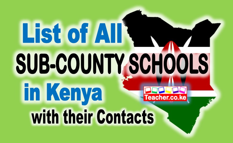 List of all the Kenya Sub-County Secondary Schools, All County Secondary Schools Principals and Contacts, as obtained in 2020.
