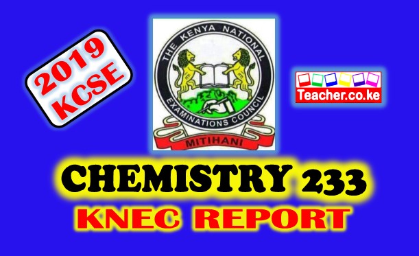 2019 KCSE CHEMISTRY (233) KNEC REPORT