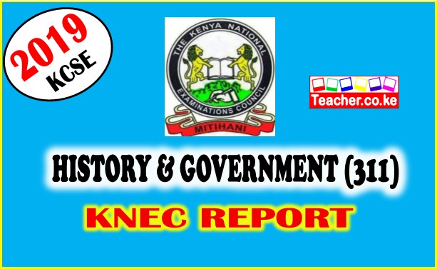 2019 KCSE HISTORY AND GOVERNMENT 311 KNEC REPORT