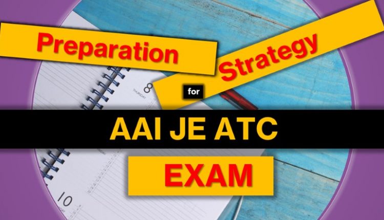Section-wise Preparation Strategy for AAI JE ATC Exam
