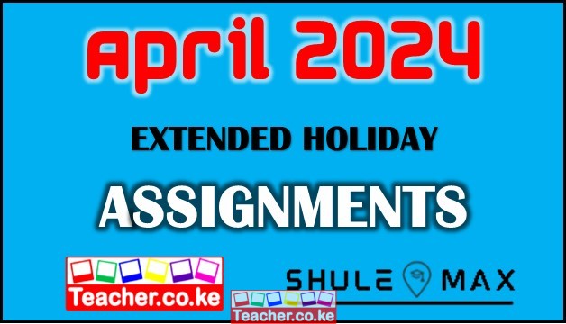 FORM ONE 2024 APRIL ASSIGNMENT FOR EXTENDED HOLIDAY