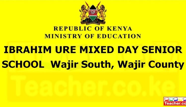 Ibrahim Ure Mixed Day Senior School - Wajir