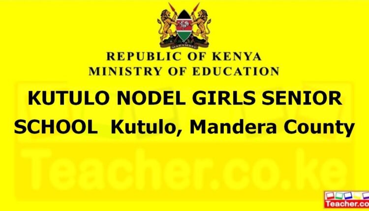 Kutulo Nodel Girls Senior School - Mandera