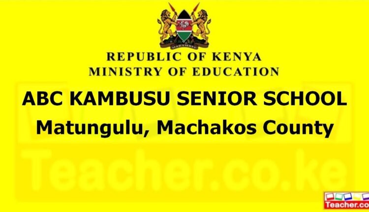 Abc Kambusu Senior School - Machakos