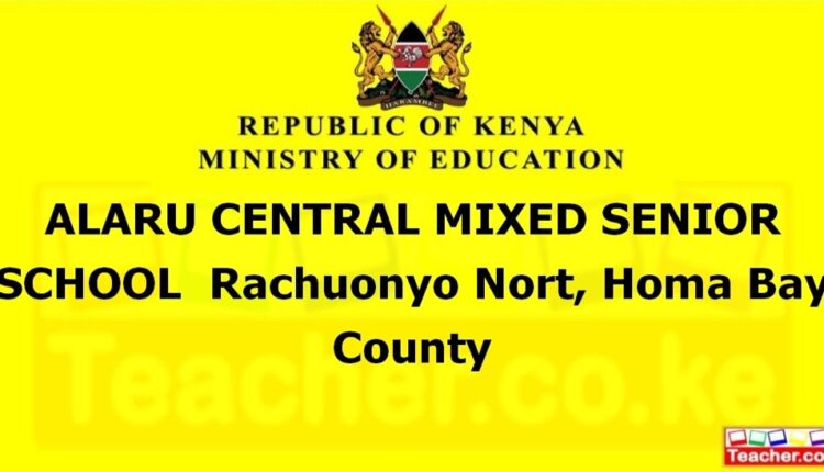 Alaru Central Mixed Senior School - Homa Bay