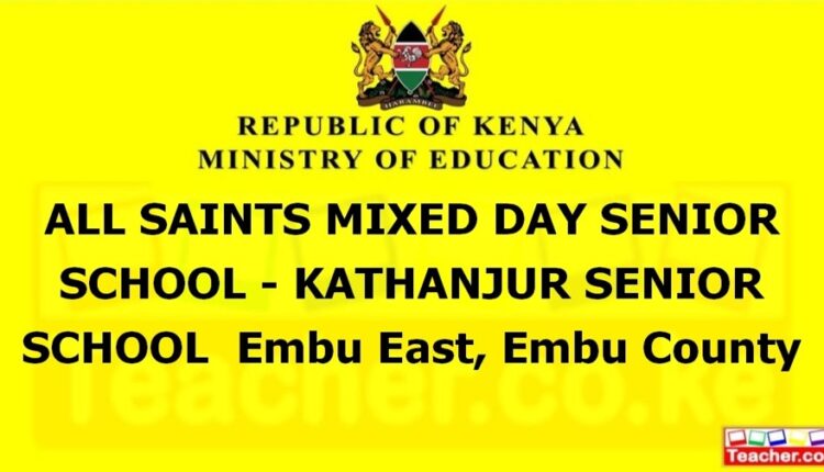 All Saints Mixed Day Senior School - Kathanjur Senior School - Embu