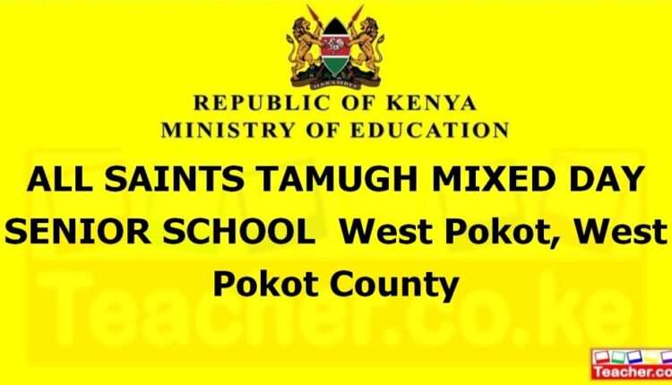 All Saints Tamugh Mixed Day Senior School - West Pokot