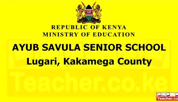 Ayub Savula Senior School - Kakamega