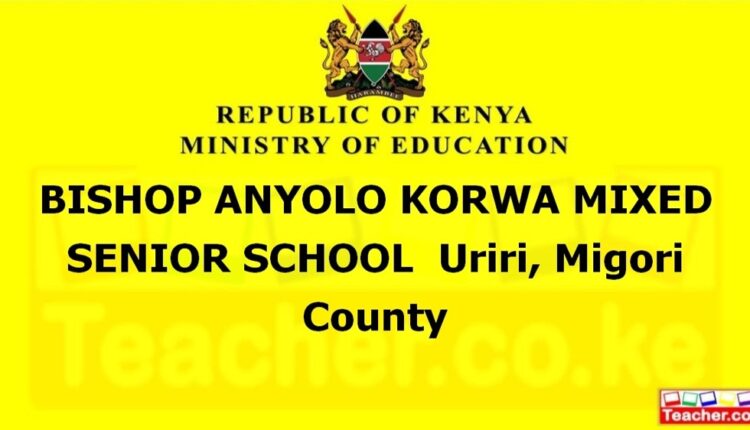 Bishop Anyolo Korwa Mixed Senior School - Migori