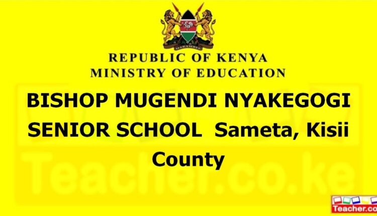 Bishop Mugendi Nyakegogi Senior School - Kisii