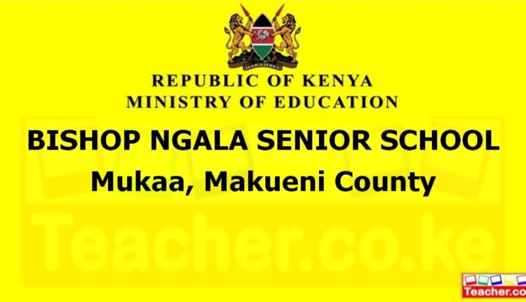 Bishop Ngala Senior School - Makueni