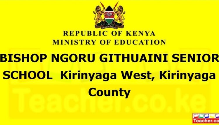 Bishop Ngoru Githuaini Senior School - Kirinyaga