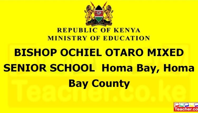 Bishop Ochiel Otaro Mixed Senior School - Homa Bay