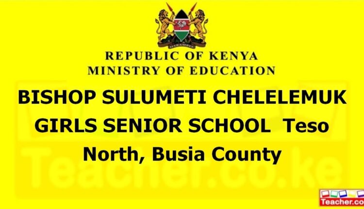 Bishop Sulumeti Chelelemuk Girls Senior School - Busia