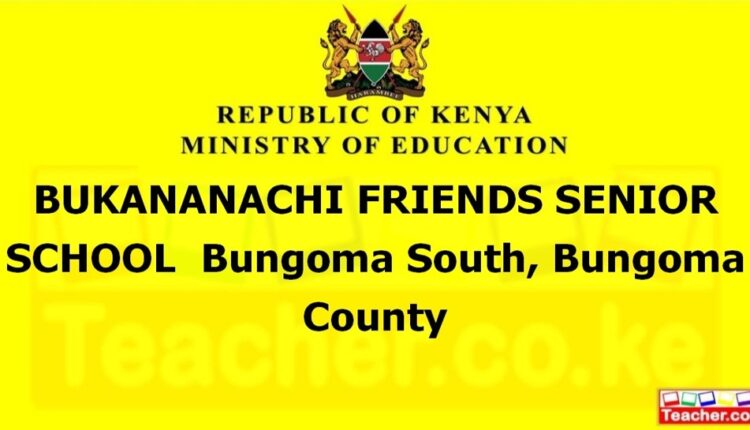 Bukananachi Friends Senior School - Bungoma