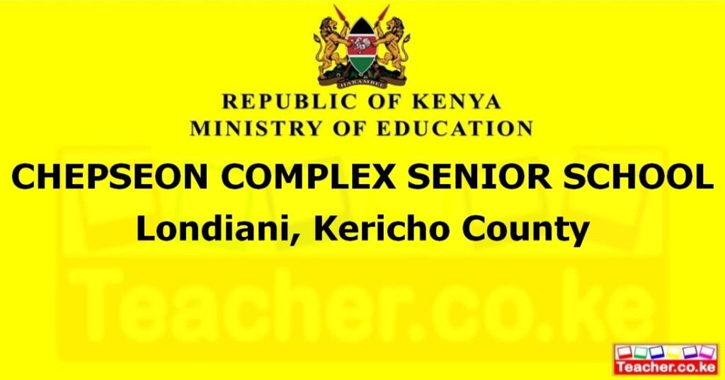 Chepseon Polytechnic Chepseon Complex Senior School - Kericho - Teacher.co.ke