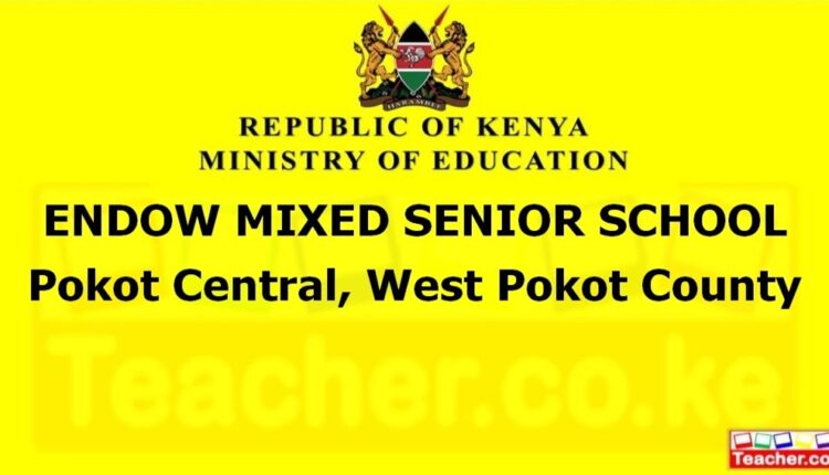 Endow Mixed Senior School - West Pokot