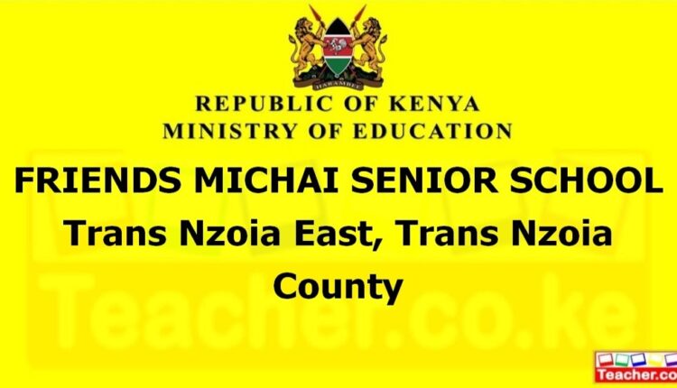 Friends Michai Senior School - Trans Nzoia