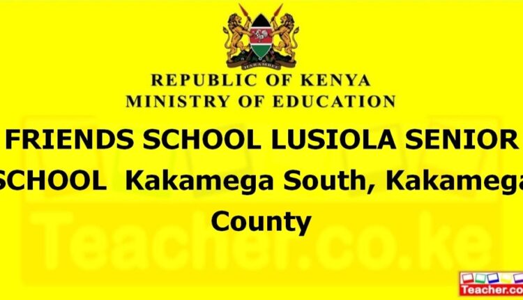 Friends School Lusiola Senior School - Kakamega