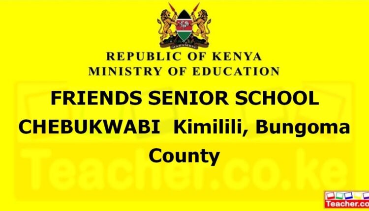 Friends Senior School Chebukwabi - Bungoma