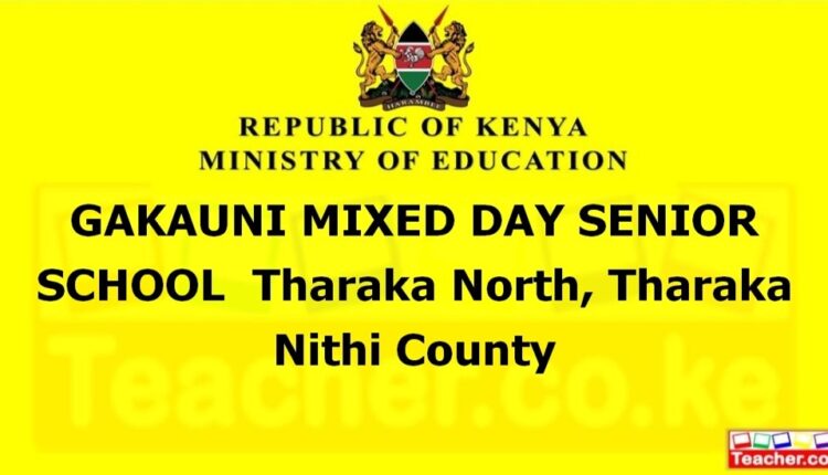 Gakauni Mixed Day Senior School - Tharaka Nithi