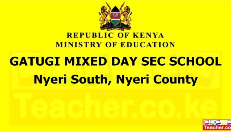 Gatugi Mixed Day Sec School - Nyeri