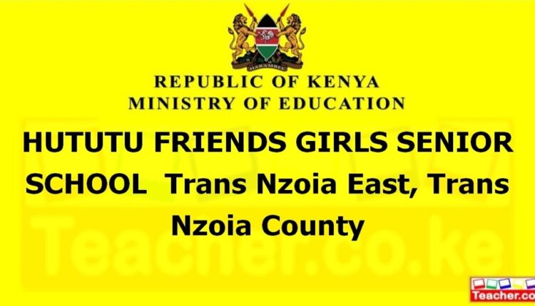 Hututu Friends Girls Senior School - Trans Nzoia