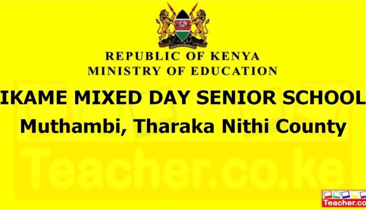 Ikame Mixed Day Senior School - Tharaka Nithi