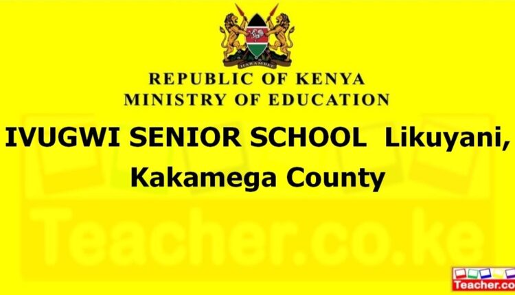 Ivugwi Senior School - Kakamega