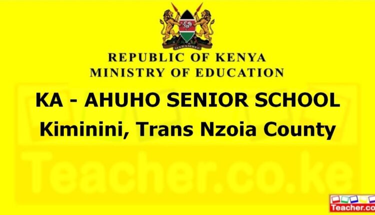 Ka - Ahuho Senior School - Trans Nzoia