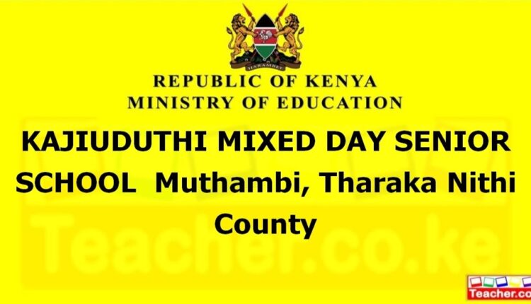 Kajiuduthi Mixed Day Senior School - Tharaka Nithi