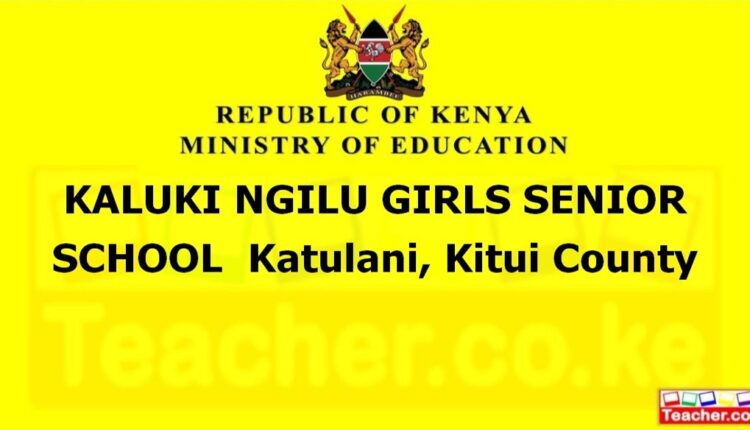 Kaluki Ngilu Girls Senior School - Kitui