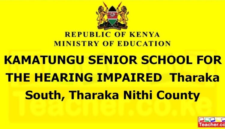 Kamatungu Senior School For The Hearing Impaired - Tharaka Nithi