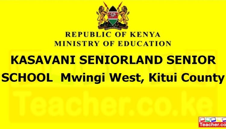 Kasavani Seniorland Senior School - Kitui