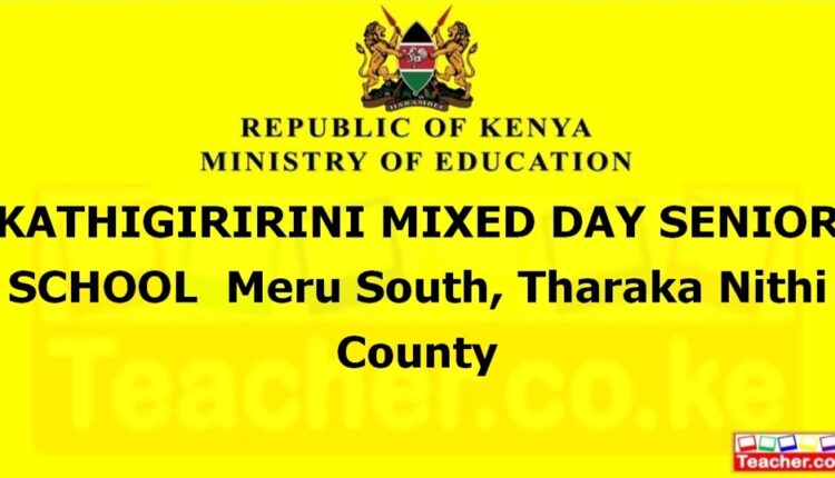 Kathigiririni Mixed Day Senior School - Tharaka Nithi