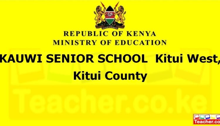 Kauwi Senior School - Kitui