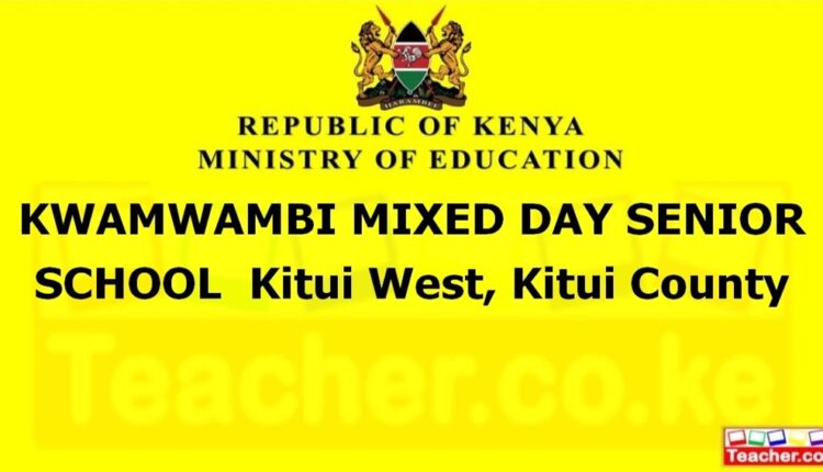 Kwamwambi Mixed Day Senior School - Kitui