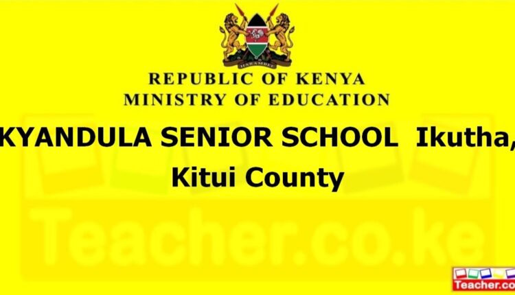 Kyandula Senior School - Kitui