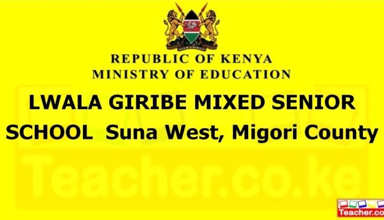 Lwala Giribe Mixed Senior School - Migori
