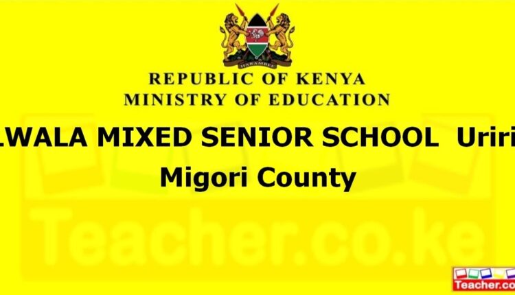 Lwala Mixed Senior School - Migori