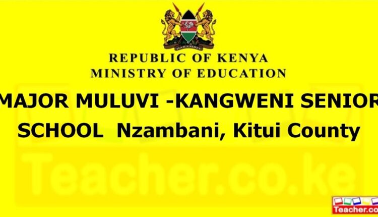 Major Muluvi -Kangweni Senior School - Kitui