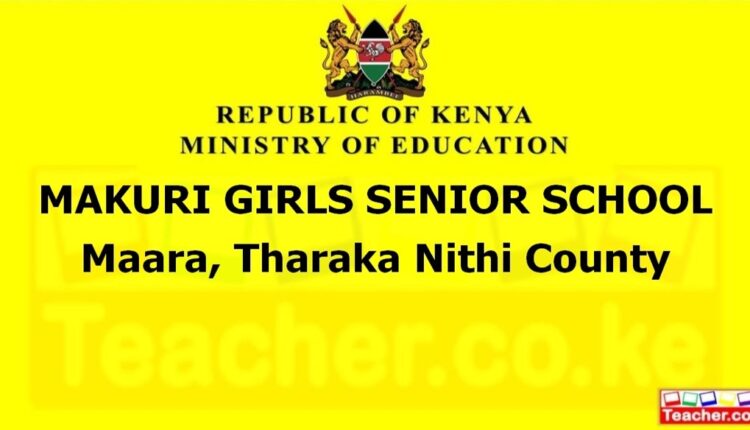 Makuri Girls Senior School - Tharaka Nithi