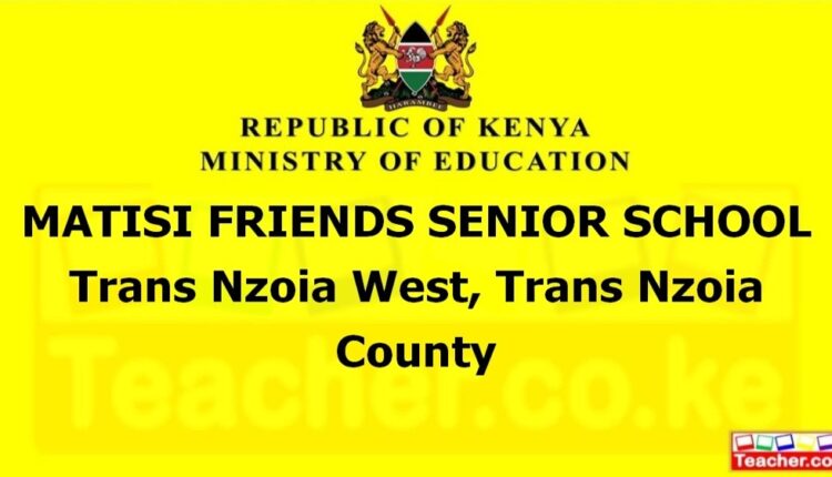 Matisi Friends Senior School - Trans Nzoia