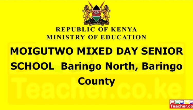 Moigutwo Mixed Day Senior School - Baringo