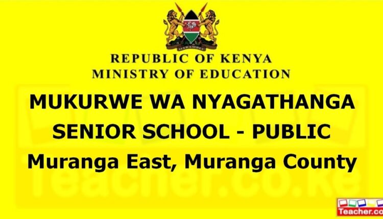 Mukurwe Wa Nyagathanga Senior School - Public - Muranga