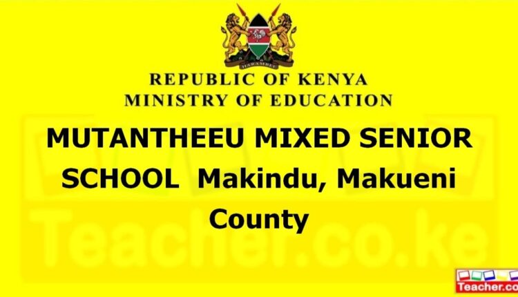 Mutantheeu Mixed Senior School - Makueni