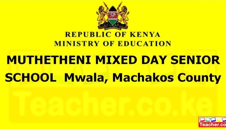 Muthetheni Mixed Day Senior School - Machakos